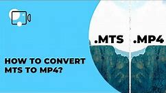 How to Convert MTS to MP4 LIGHTNING-FAST