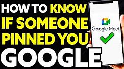 How To Know If Someone Pinned You on Google Meet [EASY!]
