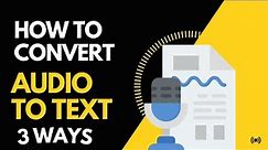 How To Convert Audio To Text For Free - 3 Ways