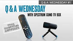 Q and A Wednesday Spectrum TV Xumo Streaming Box - Your questions answered!!