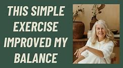 SENIORS: THIS SIMPLE EXERCISE IMPROVED MY BALANCE