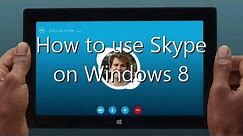 How to use Skype on Windows 8