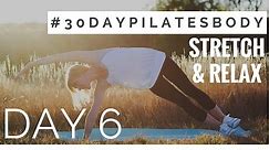 30 Day Pilates Body Challenge: Day 6 - Stretching & Relaxation