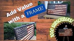 Adding a better Frame to your Wooden American Flag! DIY