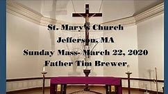 St. Mary’s Parish. Jefferson, MA. Sunday Mass, March 22, 2020. Father Tim Brewer.
