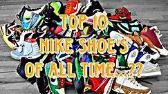 TOP 10 NIKE SHOES OF ALL TIME ???