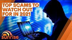 Top scams to watch out for in 2021 | 7NEWS