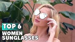 Top 6 Best Sunglasses for Women (2024)