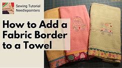 Learn How to Add a Fabric Border to a Towel