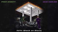 Jack Harlow & Pooh Shiesty - SUVs (Black on Black) [Official Audio]
