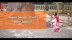 Why Japan? | Japan Series Part 1