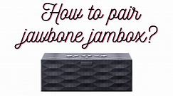 How to pair jawbone jambox? - Bluetooth speaker Expert