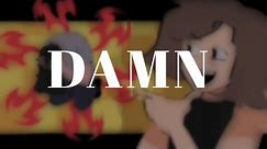 DAMN | original animation meme
