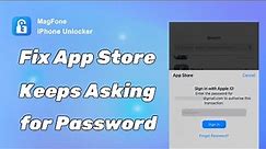 How to Fix App Store Keeps Asking for Password | MagFone