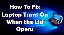 How To Fix Laptop Turning On When the Lid Opens