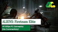 Aliens: Fireteam Elite - 4K 60fps PC Gameplay (No Commentary)