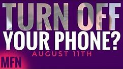 TURN OFF YOUR PHONE AUGUST 11TH? | ~HERE’S WHY ~ July 30, 2022