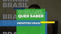 O Brasil Quer Saber: Hepatites Virais