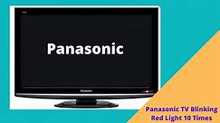 Panasonic TV Blinking Red Light 10 Times [Solved]
