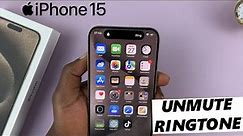 How To UnMute Ringtone On iPhone 15 & iPhone 15 Pro
