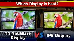 TN Antiglare Display vs IPS Display Detailed Explanation 🔥🔥 TN vs IPS | IPS vs OLED | IPSvsAntigl