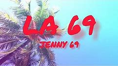 LA 69 - JENNY69 / jenny 69 song lyrics