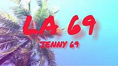 LA 69 - JENNY69 / jenny 69 song lyrics