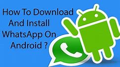 How To Download and Install WhatsApp On Android Phone -2016 ?