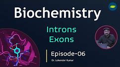 Biochemistry | Chapter- Genes| Exons | Introns | Episode-06 | Basic Science Series