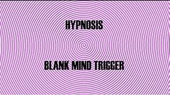 Hypnosis: Blank Mind Trigger