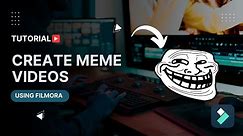 How To Create Meme Videos Using Filmora