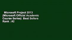 Microsoft Project 2013 (Microsoft Official Academic Course Series)  Best Sellers Rank : #2