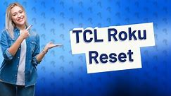 Where is the TCL Roku reset button?