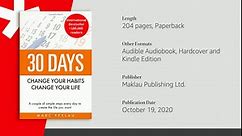 30 Days - Change your habits, Change your life: A couple of simple steps every day to create the ...