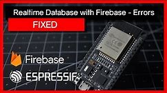 How to fix errors with the ESP32 / ESP8266 and Firebase.