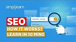 SEO In 10 Minutes | What Is SEO(Search Engine Optimization)? | SEO Explained 2020 | Simplilearn