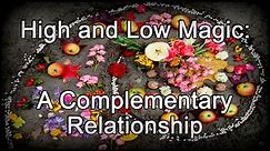 High and Low Magic: A Complementary Relationship