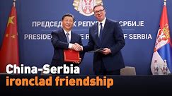 China-Serbia ironclad friendship