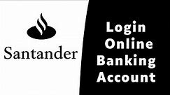How to Login Santander Online Banking | Sign On santander.co.uk