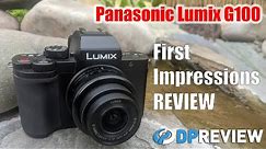 Panasonic G100 First Impressions Review