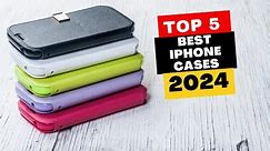 Top 5 Best iPhone Cases Of 2024