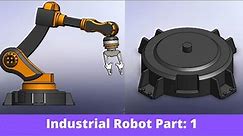 Solidworks Industrial Robot Part 1