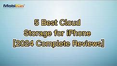 5 Best Cloud Storage for iPhone [2024 Complete Reviews]