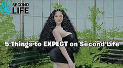 5 Things To EXPECT On Second Life