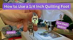 How to Use a 1/4 inch quilting foot | Sewing Presser Foot Guide Episode 1 | Quilting Sewing Foot