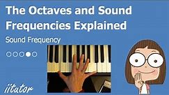 💯 The Octaves and Sound Frequencies Explained