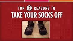 The Top 3 Reasons to Take Your Socks Off