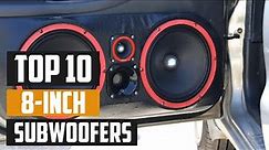 Top 10 Best 8 Inch Subwoofers in 2024 (Best Sellers)