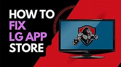 LG TV App Store Not Working (Easy Fixes!) - The Tech Gorilla