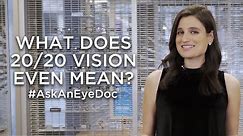 Ask an Eyes Doc: What does 20/20 vision even mean?